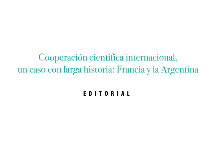 Cooperación científica internacional, un caso con larga historia: Francia y la Argentina